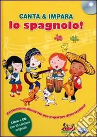 Canta e impara lo spagnolo! Ediz. illustrata. Con CD Audio Prezzo Basso