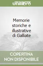 Ordina Subito Memorie storiche e illustrative di Galliate