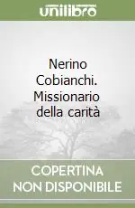 Nerino Cobianchi. Missionario della carità Prezzo Scontato