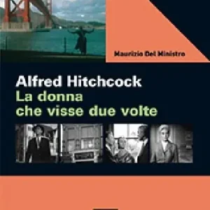 Alfred Hitchcock. La donna che visse due volte Soddisfatti O Rimborsati