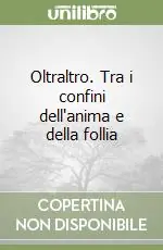 Oltraltro. Tra i confini dell‘anima e della follia Compra Adesso