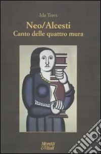 Sconto Neo-Alcesti. Canto alle quattro mura. Poesie per la musica