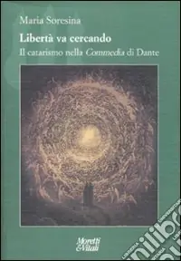 Libertà va cercando. Il catarismo nella «Commedia» di Dante A Buon Prezzo