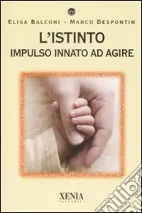 Offerta Del Giorno L‘Istinto. Impulso innato ad agire