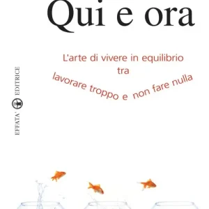 Spedizione Espresso Qui e ora. L‘arte di vivere in equilibrio tra lavorare troppo e non fare nulla