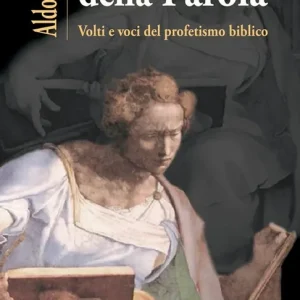 Offerta Limitata L‘avventura della Parola. Volti e voci del profetismo biblico