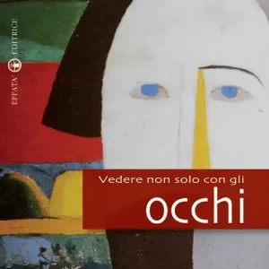 Sconto Vedere non solo con gli occhi. Diario di un vedente parkinsoniano