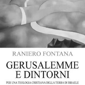 Occasione Gerusalemme e dintorni. Per una teologia cristiana della Terra di Israele