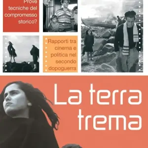 Ultimissimo Modello La terra trema. Prove tecniche del compromesso storico? Rapporti tra cinema e politica nel secondo dopoguerra