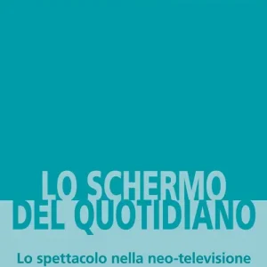Lo schermo del quotidiano. Lo spettacolo nella neo-televisione Offerta Speciale