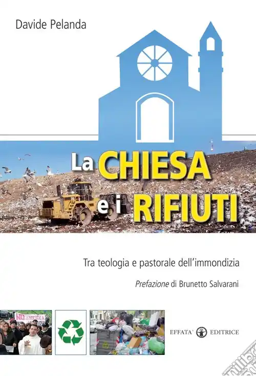 La Chiesa e i rifiuti. Tra teologia e pastorale dell‘immondizia Scelto Dai Clienti