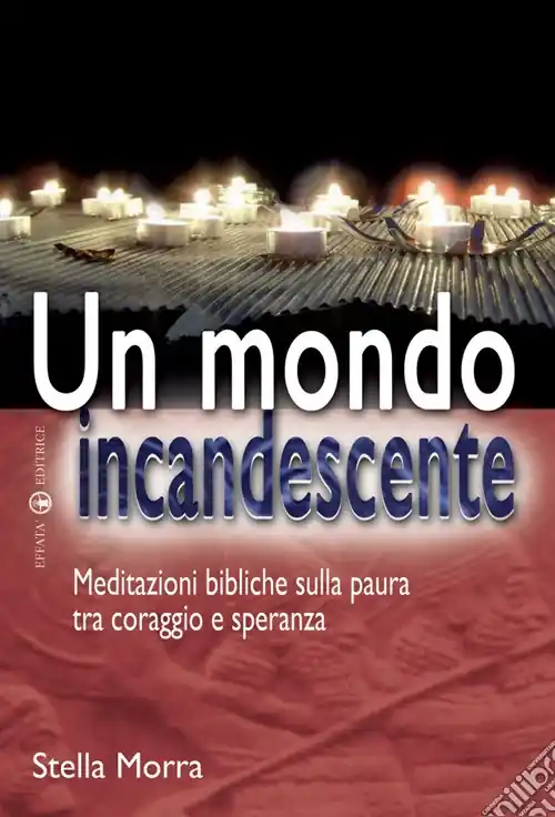 Occasione Un mondo incandescente. Meditazioni bibliche sulla paura tra coraggio e speranza