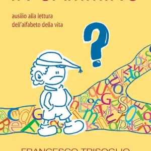 Nuovo Arrivo In cammino. Ausilio alla lettura dell‘alfabeto della vita