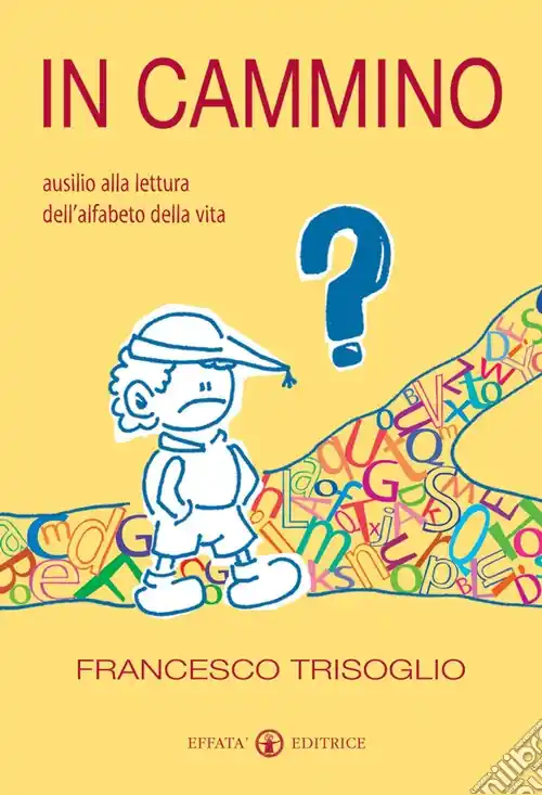 Nuovo Arrivo In cammino. Ausilio alla lettura dell‘alfabeto della vita