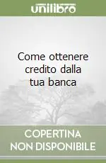 Economico Come ottenere credito dalla tua banca