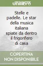 Stelle e padelle. Le star della musica italiana spiate da dentro il frigorifero di casa Occasione