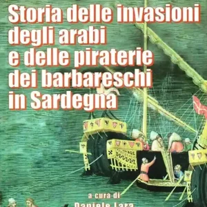 Popolare Storia delle invasioni degli arabi e delle piraterie dei barbareschi in Sardegna