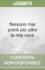 Ordina Subito Nessuno mai potrà più udire la mia voce