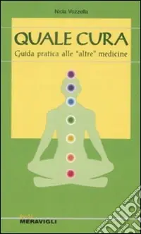 Quale cura. Guida introduttiva alle «altre» medicine Saldi