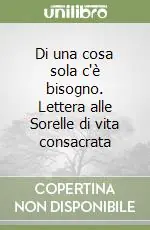 Di una cosa sola c‘è bisogno. Lettera alle Sorelle di vita consacrata Direttamente Dal Produttore