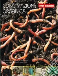 Nuovo Arrivo Concimazione organica. Ediz. illustrata