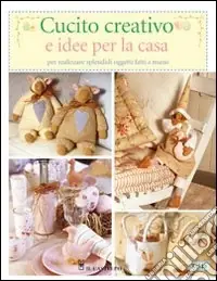 Più Venduto Cucito creativo e idee per la casa. Ediz. illustrata