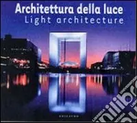 Consegna Rapida Architettura della luce. Ediz. italiana e inglese