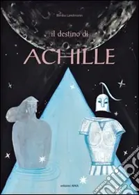 Prezzo Basso Il destino di Achille. Ediz. illustrata