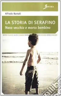La storia di Serafino. Nato vecchio e morto bambino Affare