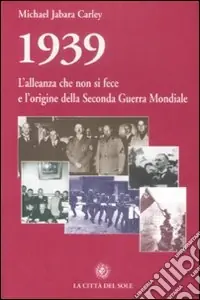 Miglior Prezzo 1939, l‘alleanza che non si fece e l‘origine della seconda guerra mondiale