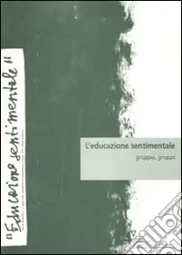 L‘educazione sentimentale. Vol. 12 Gruppo, gruppi Direttamente Dal Produttore