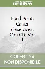 Rond Point. Cahier d‘exercices. Con CD. Vol. 1 Esclusivo
