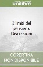 I limiti del pensiero. Discussioni Promozione Esclusiva