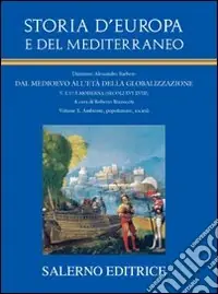 Storia d‘Europa e del Mediterraneo. Vol. 10 Ambiente, popolazione, società Soddisfatti O Rimborsati