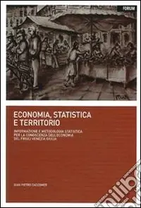 Economia, statistica e territorio. Informazione e metodologia statistica per la conoscenza dell‘economia del Friuli Venezia Giulia Offerta