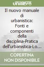 Il nuovo manuale di urbanistica Fonti e componenti della disciplina-Pratica dell‘urbanistica-Lo stato della pianificazione urbana in Italia-venti città a confronto Quantità Limitata