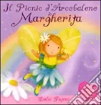 Il picnic d‘arcobaleno di Margherita. Ediz. illustrata Offerta Speciale