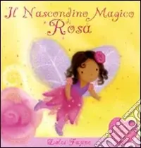 Il nascondino magico di Rosa. Ediz. illustrata Prezzo Basso