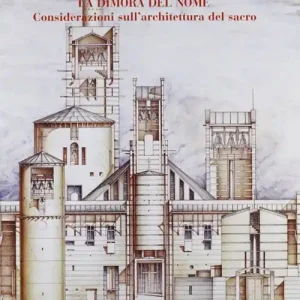 La dimora del nome. Considerazioni sull‘architettura del sacro Prezzo Ridotto