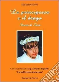 Prezzo Ridotto La principessa e il drago. Storia di Sara