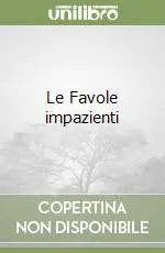 Spedito Oggi Le Favole impazienti