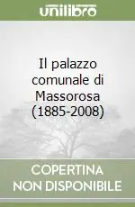 Il palazzo comunale di Massorosa (1885-2008) Soddisfatti O Rimborsati