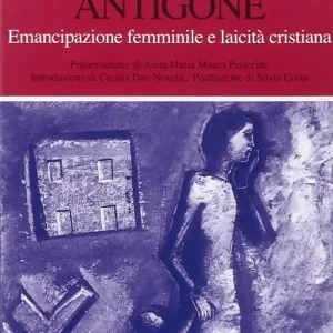 Offerta Speciale Sulle orme di Antigone. Emancipazione femminile e laicità cristiana