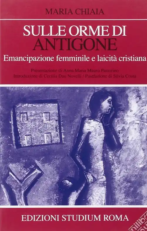 Offerta Speciale Sulle orme di Antigone. Emancipazione femminile e laicità cristiana