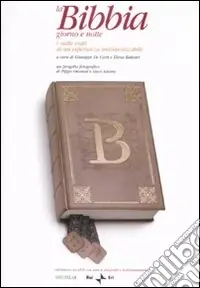 La Bibbia giorno e notte. I mille volti di un‘esperienza indimenticabile. Ediz. illustrata. Con DVD Quantità Limitata