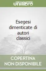 Esegesi dimenticate di autori classici Prezzo Ridotto