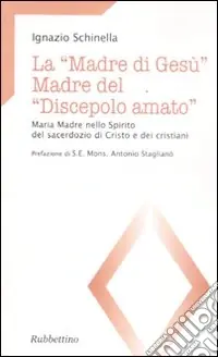 La «madre di Gesù». Madre del «discepolo amato». Maria madre nello spirito del sacerdozio di Cristo e dei cristiani Offerta Lampo