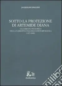 Sotto la protezione di Artemide Diana. L‘elemento pittorico nella narrativa italiana contemporanea (1975-2000) Solo Oggi