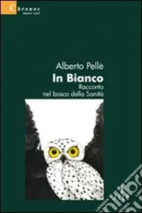 In bianco. Racconto nel bosco della sanità Popolare