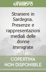 Straniere in Sardegna. Presenze e rappresentazioni mediali delle donne immigrate Prezzo Scontato